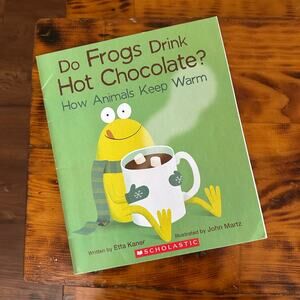 Scholastic Do Frogs Drink Hot Chocolate? How Animals Keep Warm Paperback Book